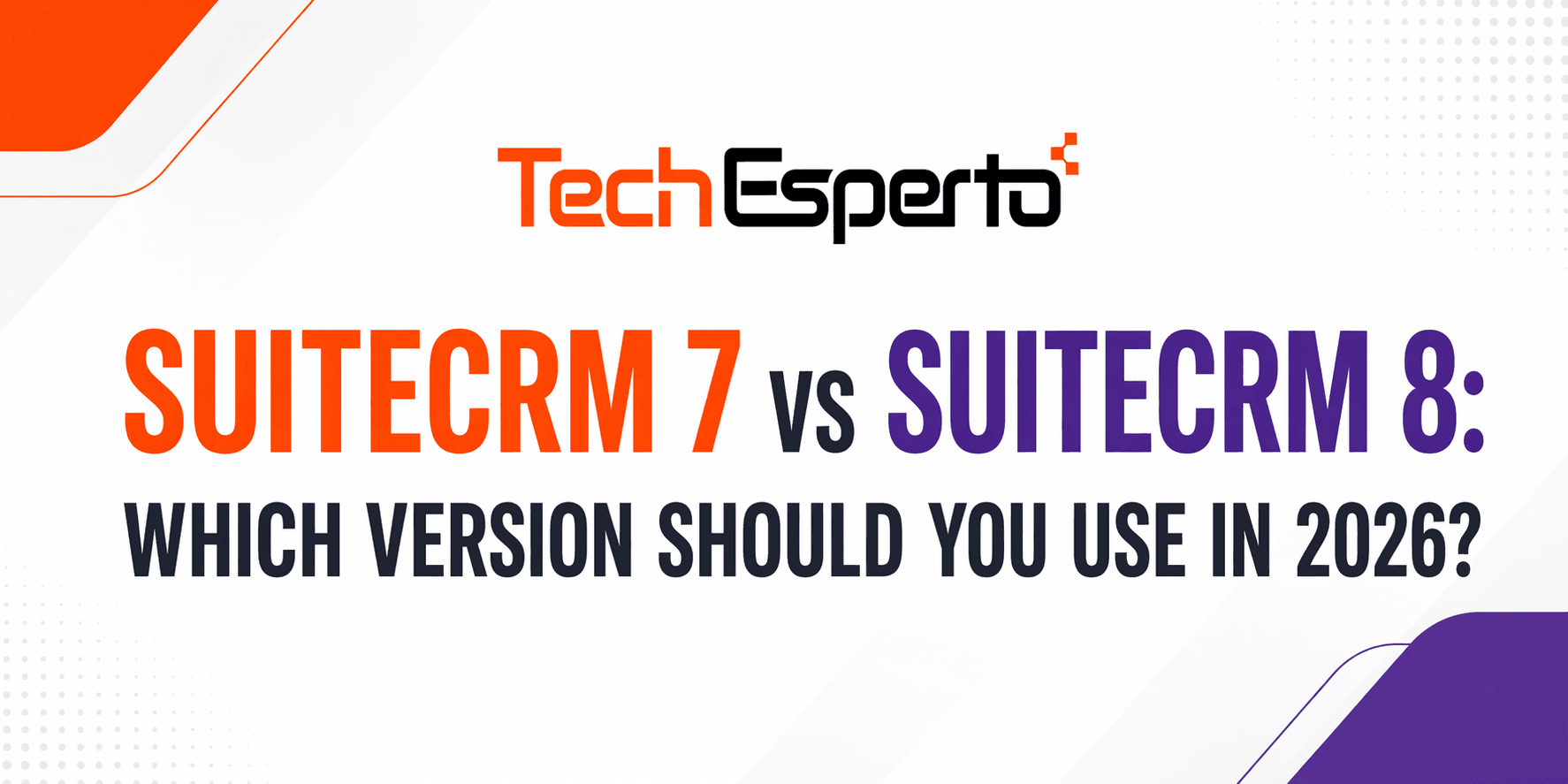 SuiteCRM 7 vs SuiteCRM 8: Which Version Should You Use in 2026?