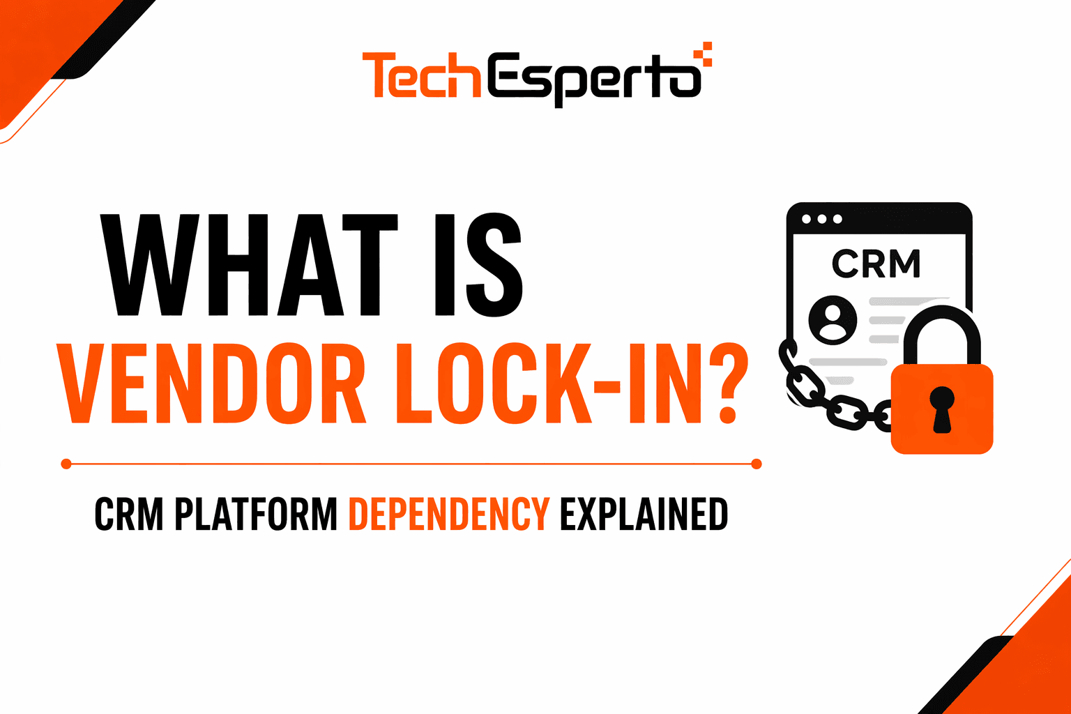 What is Vendor Lock-In? CRM Platform Dependency Explained
