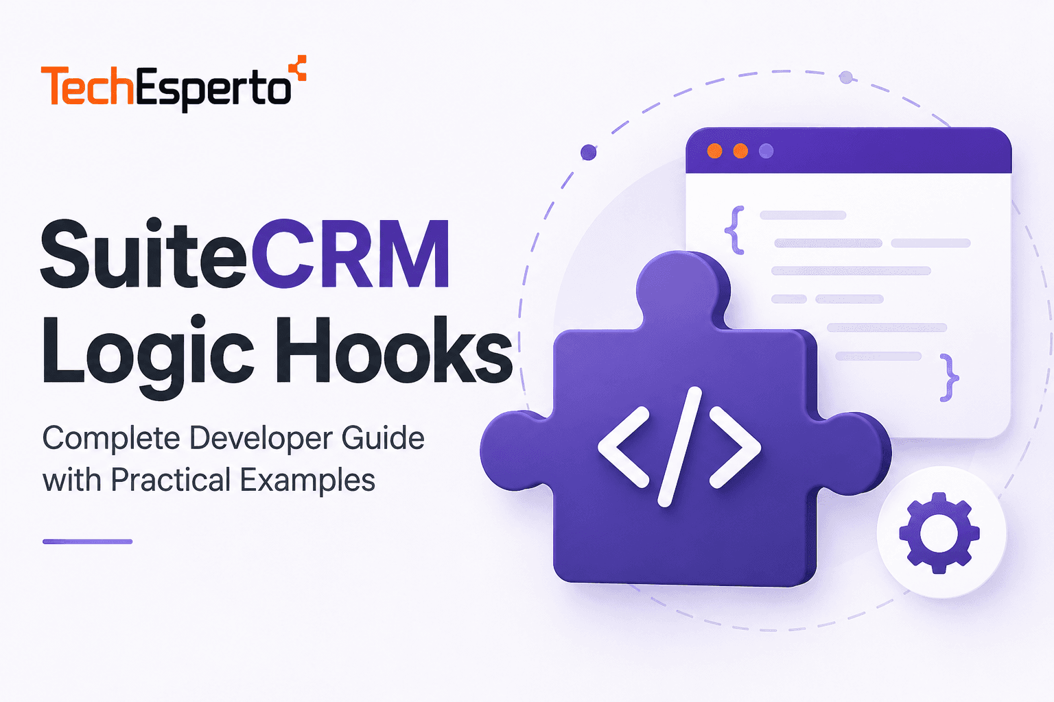 SuiteCRM Logic Hooks: Complete Developer Guide with Practical Examples